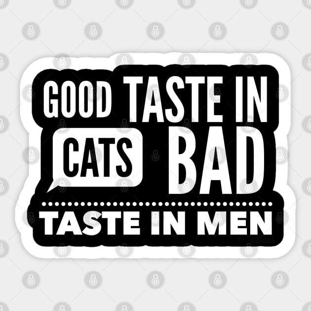 Good taste in Cats bad taste in Men Sticker by Live Together